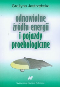 Odnawialne źródła energii i pojazdy proekologiczne - Jastrzębska Grażyna - książka