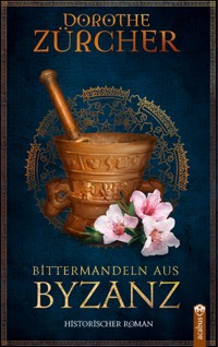 Bittermandeln aus Byzanz - Dorothe Zürcher - ebook