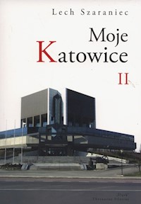 Moje Katowice II - Szaraniec Lech - książka