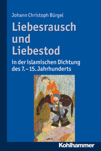 Liebesrausch und Liebestod in der islamischen Dichtung des 7. bis 15. Jahrhunderts - Johann Christoph Bürgel - ebook