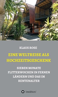 EINE WELTREISE ALS HOCHZEITSGESCHENK - Klaus Rose - ebook