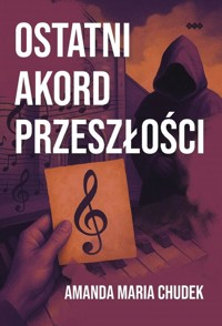 Ostatni akord przeszłości - Chudek Amanda Maria - książka