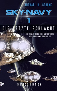 Sky-Navy 01: Die letzte Schlacht - Michael Schenk - ebook