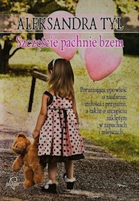 Szczęście pachnie bzem - Aleksandra Tyl - ebook + audiobook + książka