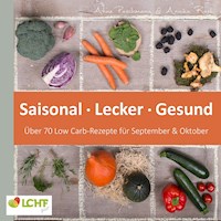 LCHF pur: Saisonal. Lecker. Gesund - über 70 Low Carb-Rezepte für September & Oktober - Annika Rask - ebook