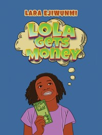Lola Gets Money - Lara Ejiwunmi - ebook
