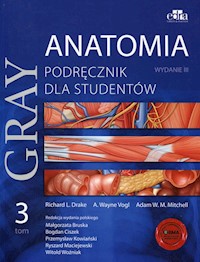 Gray Anatomia Podręcznik dla studentów Tom 3 - Drake Richard L., Vogl A. Wayne, Mitchell Adam W. - książka