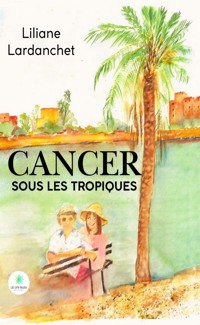 Cancer sous les tropiques - Liliane Lardanchet - ebook