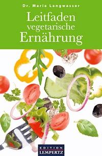 Leitfaden vegetarische Ernährung - Dr. Maria Langwasser - ebook