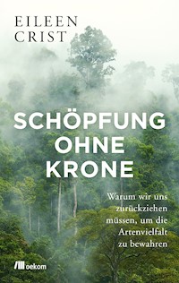 Schöpfung ohne Krone - Eileen Crist - ebook