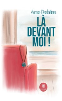 Là devant moi ! - Anne Dechene - ebook