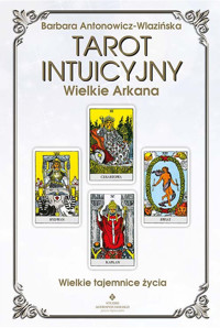 Tarot intuicyjny. Wielkie Arkana - Barbara Antonowicz-Wlazińska - książka