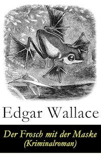 Der Frosch mit der Maske (Kriminalroman) - Edgar Wallace - ebook