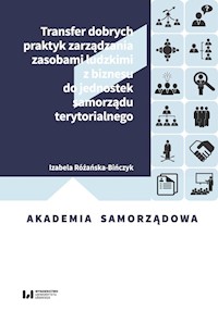 Transfer dobrych praktyk zarządzania zasobami ludzkimi z biznesu do jednostek samorządu terytorialnego - Różańska-Bińczyk Izabela - książka