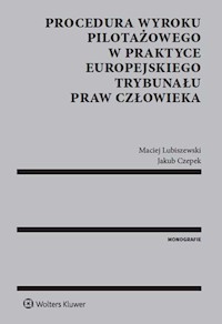 Procedura wyroku pilotażowego w praktyce Europejskiego Trybunału Praw Człowieka - Czepek Jakub, Lubiszewski Maciej - książka