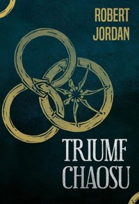 Triumf chaosu. Cykl Koło Czasu. Tom 6 - Robert Jordan - ebook + książka