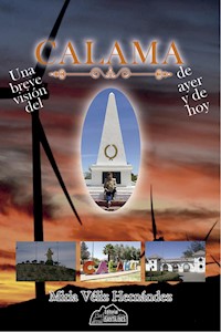 Una breve visión del Calama de ayer y de hoy - Miria Véliz Hernández - ebook