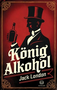 Jack London: König Alkohol - Jack London - ebook