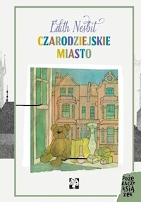 Czarodziejskie miasto - Edith Nesbit - książka