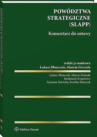 Powództwa strategiczne (SLAPP). Komentarz do ustawy - Łukasz Błaszczak, Marcin Dziurda, Bartłomiej Krupowicz, Ewelina Tomczyk, Zuzanna Nowicka - książka