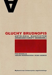 Głuchy brudnopis Antologia manifestów awangard Europy Środkowej -  - książka