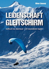 Leidenschaft Gleitschirm - Oliver Guenay - ebook