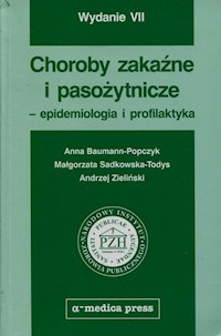 Choroby zakaźne i pasożytnicze epidemiologia i profilaktyka - Baumann-Popczyk Anna, Sadkowska-Todys Małgorzata, Zieliński Andrzej - książka
