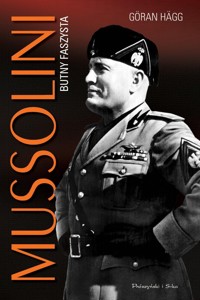 Mussolini. Butny faszysta - Hagg Goran - książka