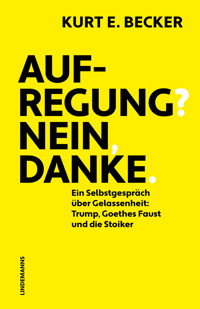 Aufregung? Nein, danke. - Kurt E. Becker - ebook