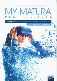 My Matura Perspectives Język angielski Repetytorium Poziom podstawowy i rozszerzony - Williams Damian, Górniak Robert, Pokrzewiński Zbigniew, Michalak Izabela - książka
