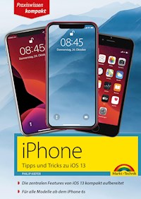 iPhone Tipps und Tricks zu iOS 13 - zu allen aktuellen iPhone Modellen - komplett in Farbe - Philip Kiefer - ebook