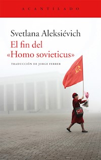El fin del «Homo sovieticus» - Светлана Алексиевич - ebook