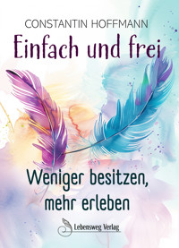 Einfach und frei - Constantin Hoffmann - ebook