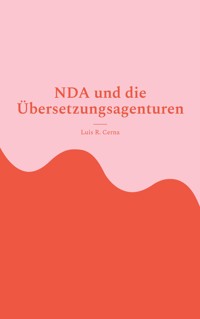 NDA und die Übersetzungsagenturen - Luis R. Cerna - ebook