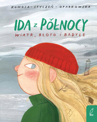 Ida z Pólnocy. Wiatr, błoto i badyle - Agata Komosa-Styczeń - książka