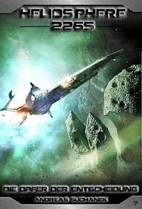 Heliosphere 2265 - Band 7: Die Opfer der Entscheidung (Science Fiction) - Suchanek Andreas - ebook