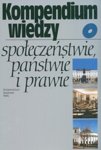 Kompendium wiedzy o społeczeństwie i państwie - Wronkowska Sławomira, Zmierczak Maria - książka