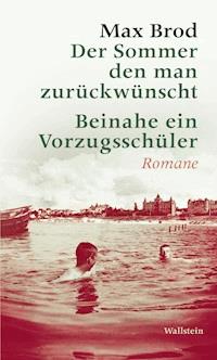 Der Sommer den man zurückwünscht / Beinahe ein Vorzugsschüler - Max Brod - ebook