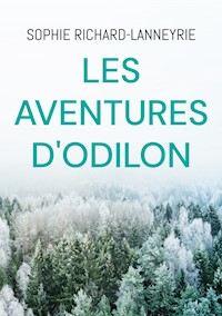 Les aventures d'Odilon - Sophie Richard-Lanneyrie - ebook