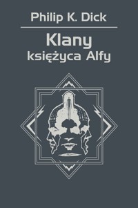 Klany księżyca Alfy - Philip K. Dick - ebook + książka