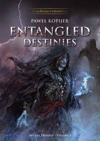 Entangled Destinies. Mitrys trilogy vol. 3 - Paweł Kopijer - ebook