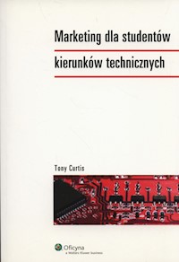 Marketing dla studentów kierunków technicznych - Curtis Tony - książka