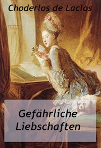 Gefährliche Liebschaften - Pierre Ambroise François Choderlos de Laclos - ebook