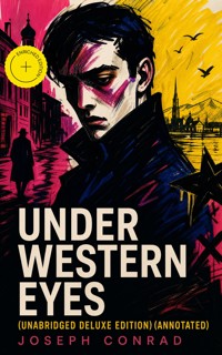 Under Western Eyes (Unabridged Deluxe Edition) (Annotated) - Conrad Joseph - ebook