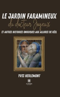 Le jardin faramineux du docteur Joyeux et autres histoires oniriques aux allures de réel - Yves Herlemont - ebook