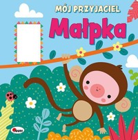 Mój przyjaciel małpka - zbiorowa praca - książka