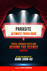 Parasite - Ultimate Trivia Book: Trivia, Curious Facts And Behind The Scenes Secrets Of The Film Directed By Bong Joon-Ho - Filmic Universe - ebook