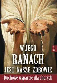 W Jego ranach jest nasze zdrowie. Nabożeństwo do najświętszych ran Pana Jezusa - Joanna Olszańska - książka