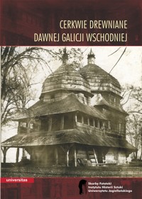Cerkwie drewniane dawnej Galicji Wschodniej - Redakcja Wojciech Walanus - ebook