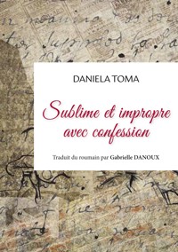 Sublime et impropre avec confession - Daniela Toma - ebook